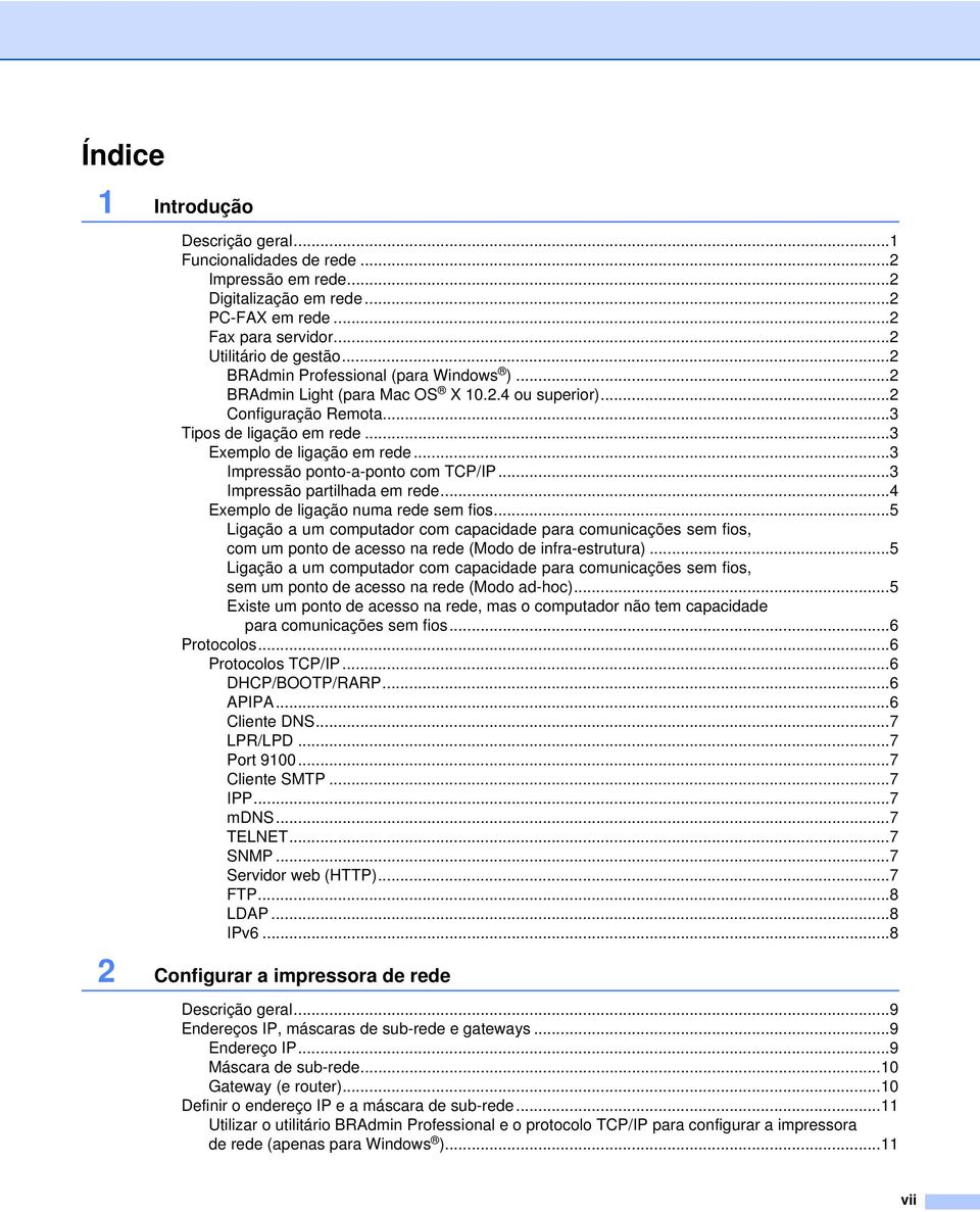 ..3 Impressão ponto-a-ponto com TCP/IP...3 Impressão partilhada em rede...4 Exemplo de ligação numa rede sem fios.