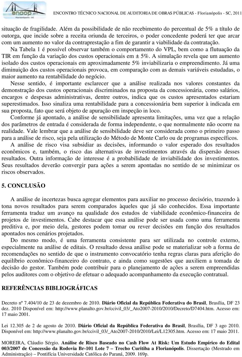 contraprestação a fim de garantir a viabilidade da contratação.