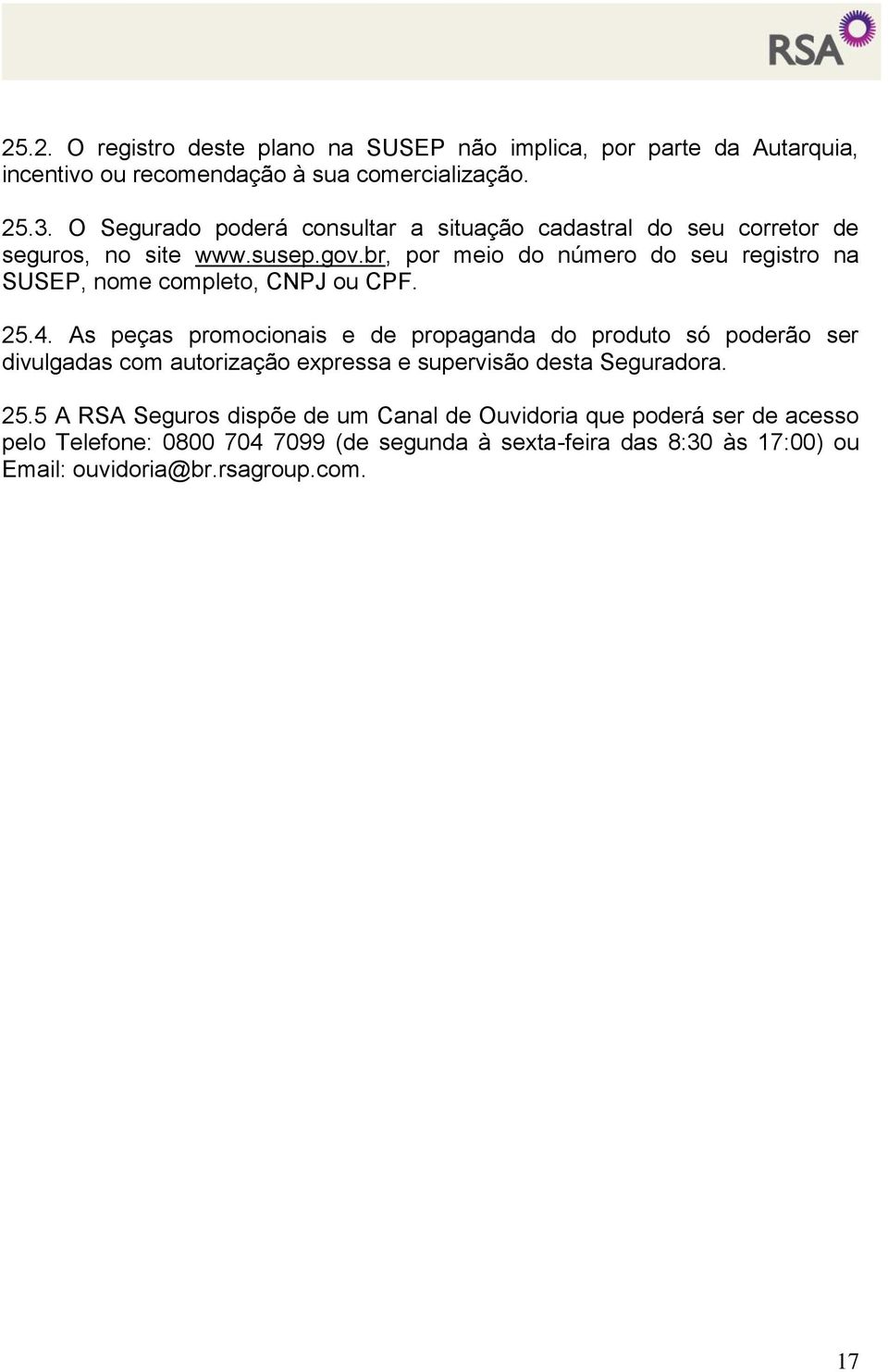 br, por meio do número do seu registro na SUSEP, nome completo, CNPJ ou CPF. 25.4.