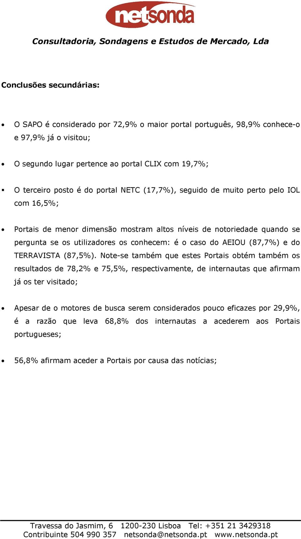 AEIOU (87,7%) e do TERRAVISTA (87,5%).