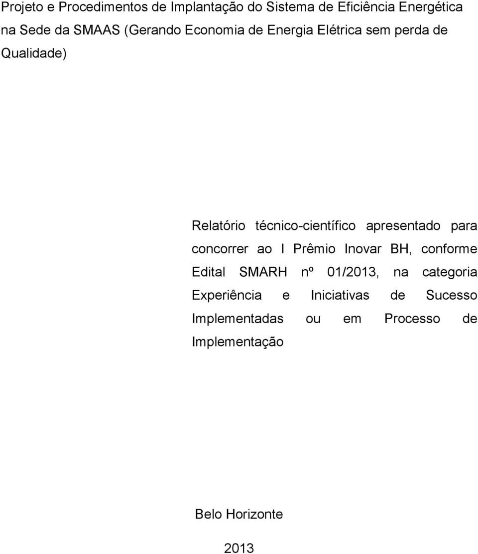 apresentado para concorrer ao I Prêmio Inovar BH, conforme Edital SMARH nº 01/2013, na