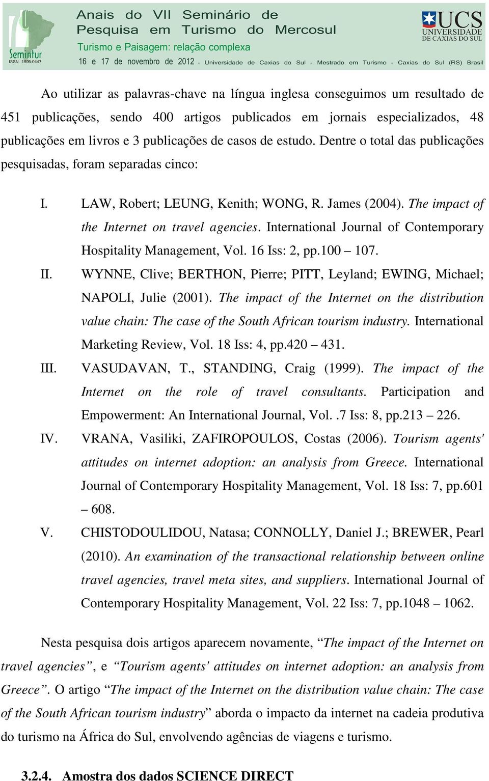 International Journal of Contemporary Hospitality Management, Vol. 6 Iss:, pp.00 07. II. WYNNE, Clive; BERTHON, Pierre; PITT, Leyland; EWING, Michael; NAPOLI, Julie (00).