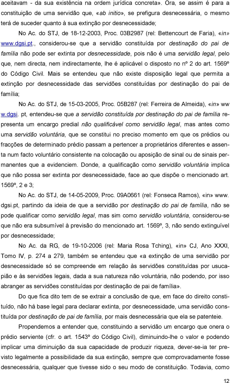 03B2987 (rel: Bettencourt de Faria), «in» www.dgsi.pt.