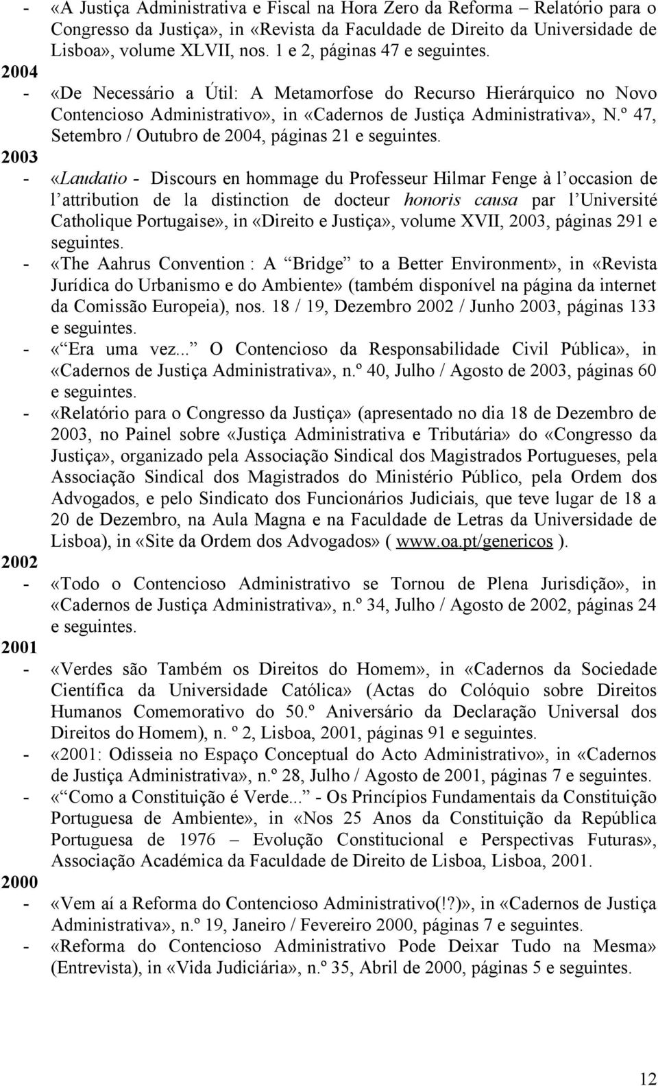 º 47, Setembro / Outubro de 2004, páginas 21 e seguintes.