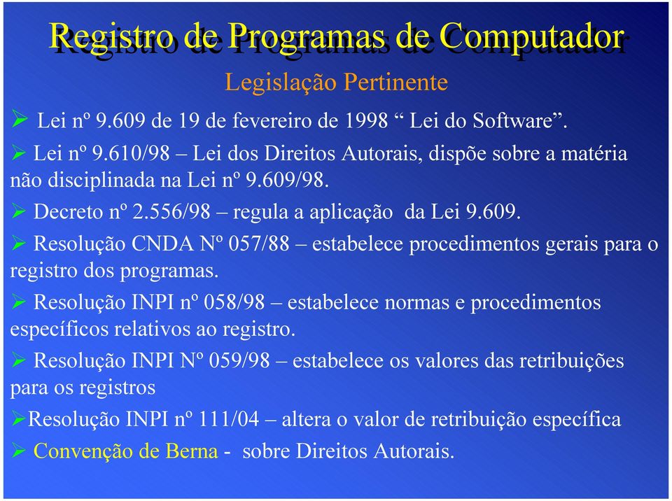 ! Resolução INPI nº 058/98 estabelece normas e procedimentos específicos relativos ao registro.