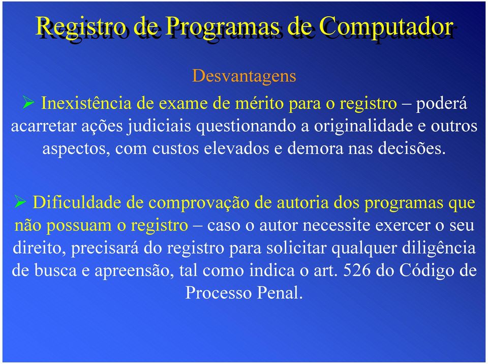 aspectos, com custos elevados e demora nas decisões.