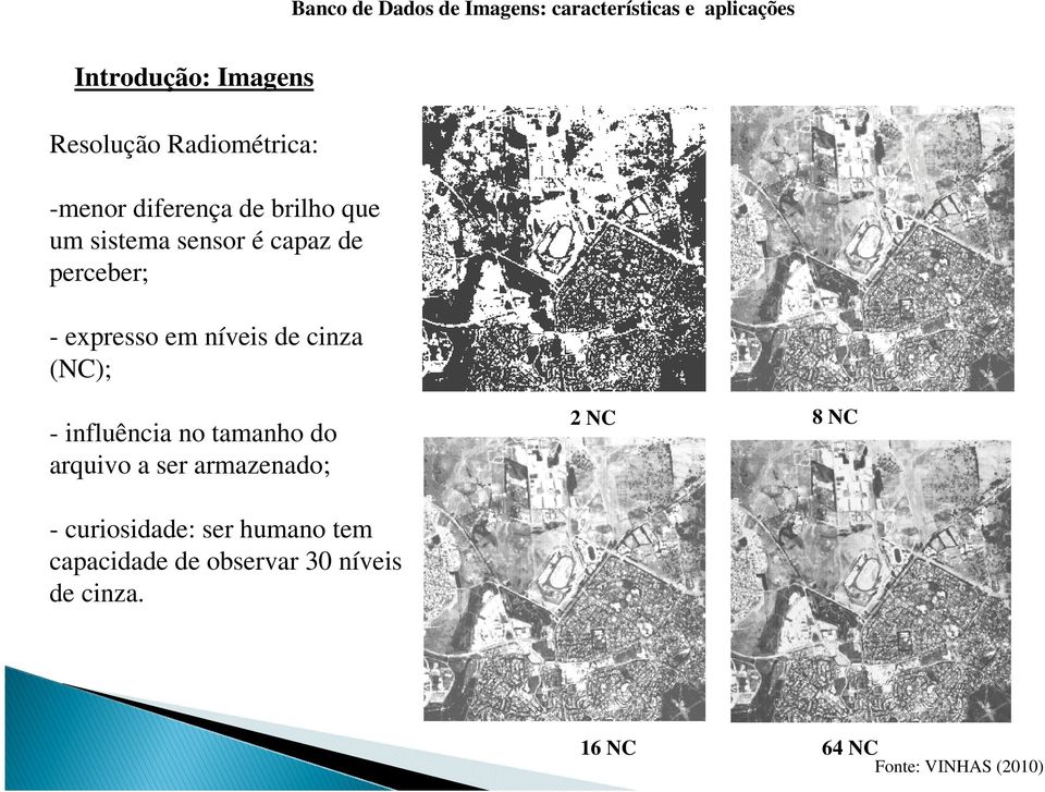 influência no tamanho do arquivo a ser armazenado; 2 NC 8 NC - curiosidade: ser