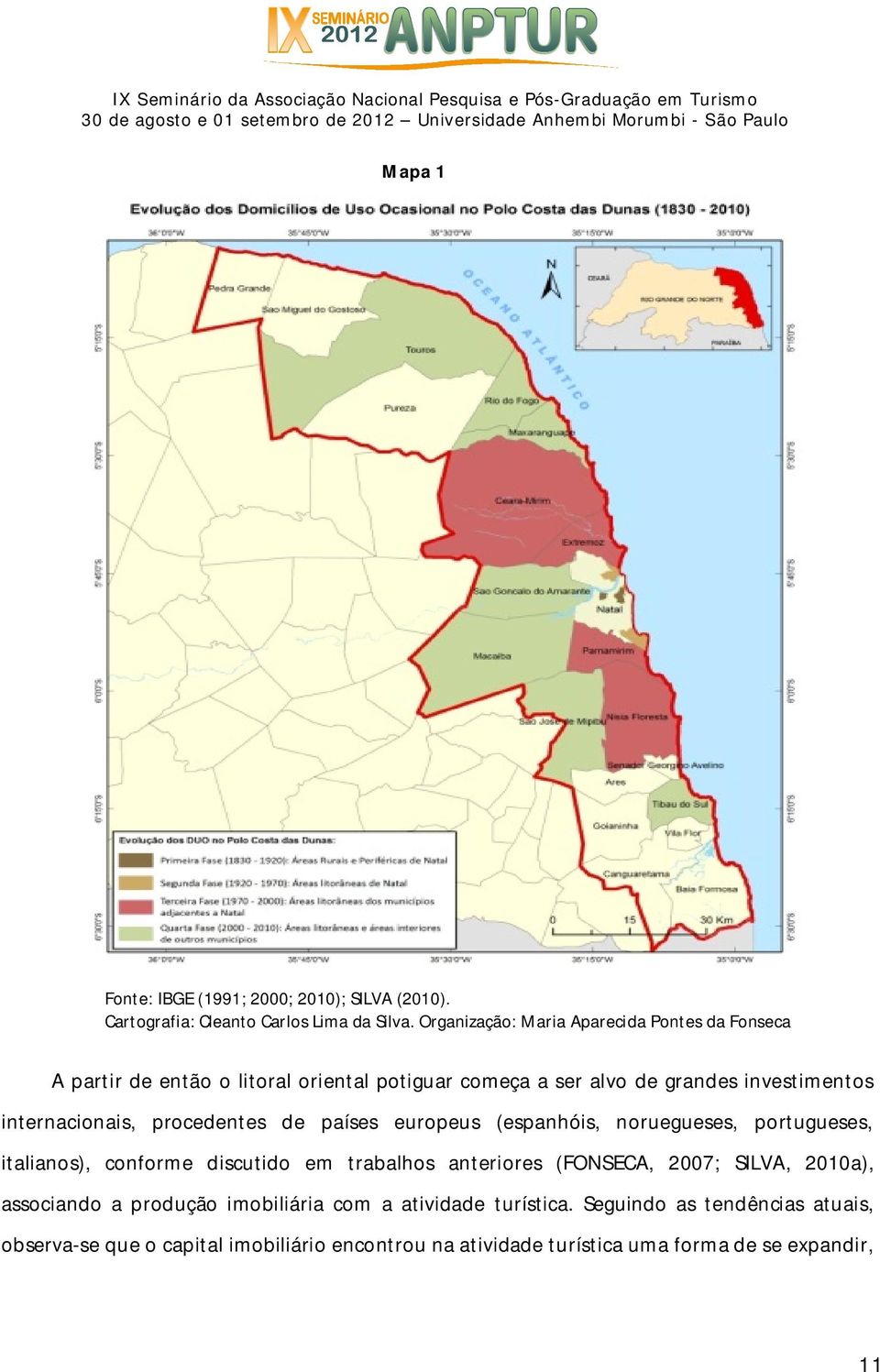 internacionais, procedentes de países europeus (espanhóis, noruegueses, portugueses, italianos), conforme discutido em trabalhos anteriores