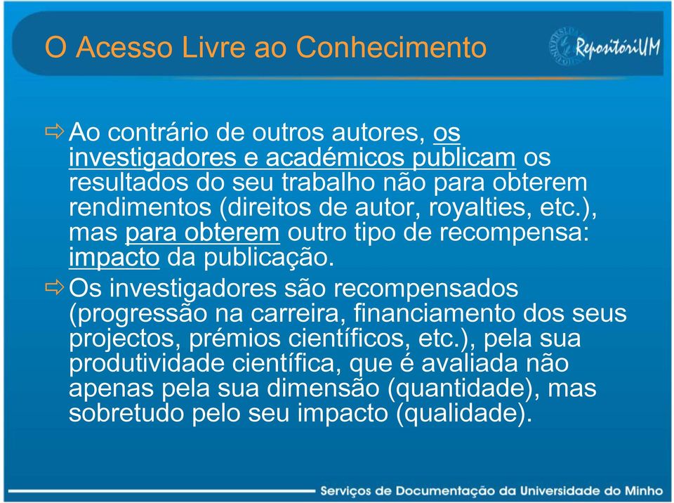 ), mas para obterem outro tipo de recompensa: impacto da publicação.