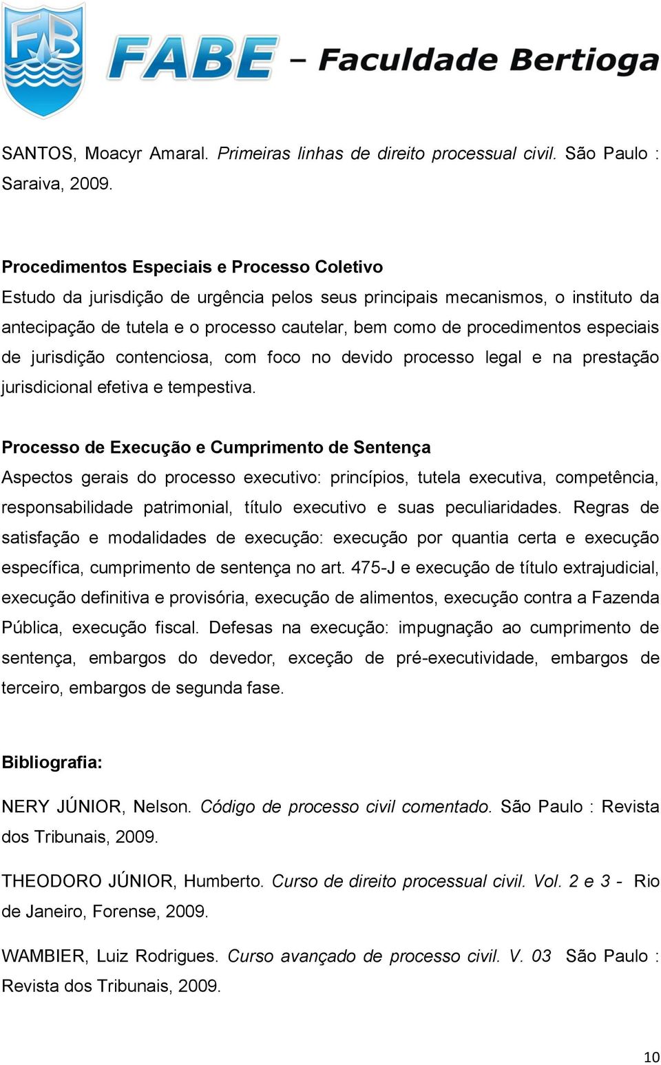 especiais de jurisdição contenciosa, com foco no devido processo legal e na prestação jurisdicional efetiva e tempestiva.