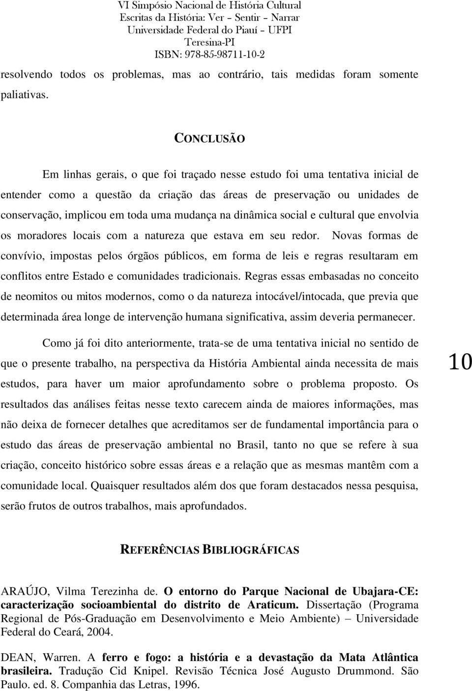 mudança na dinâmica social e cultural que envolvia os moradores locais com a natureza que estava em seu redor.