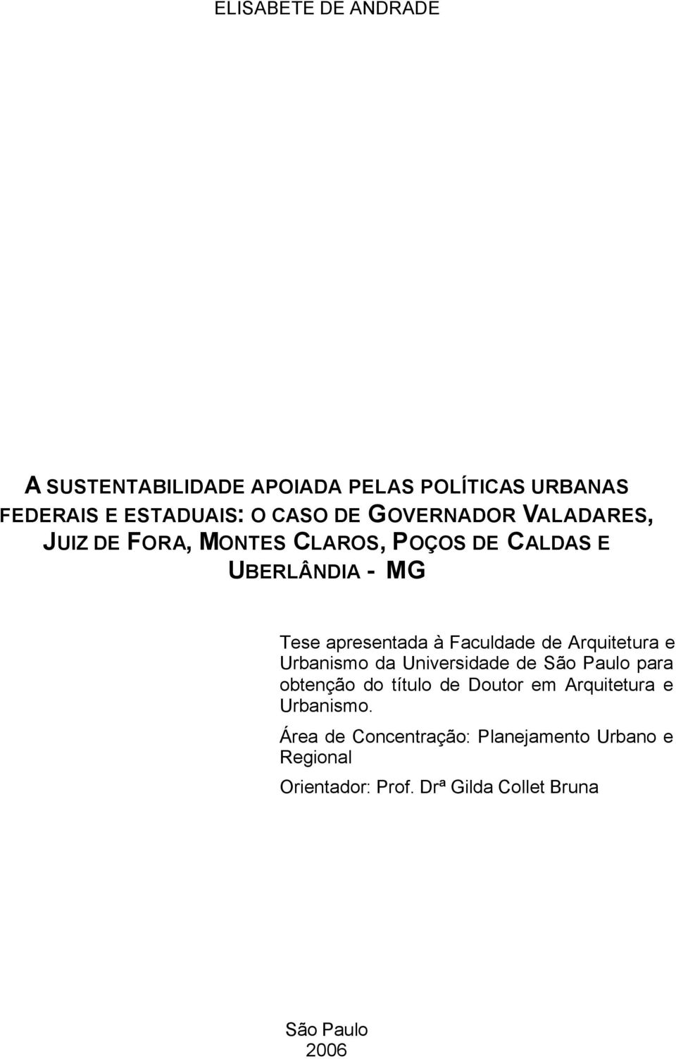 Faculdade de Arquitetura e Urbanismo da Universidade de São Paulo para obtenção do título de Doutor em