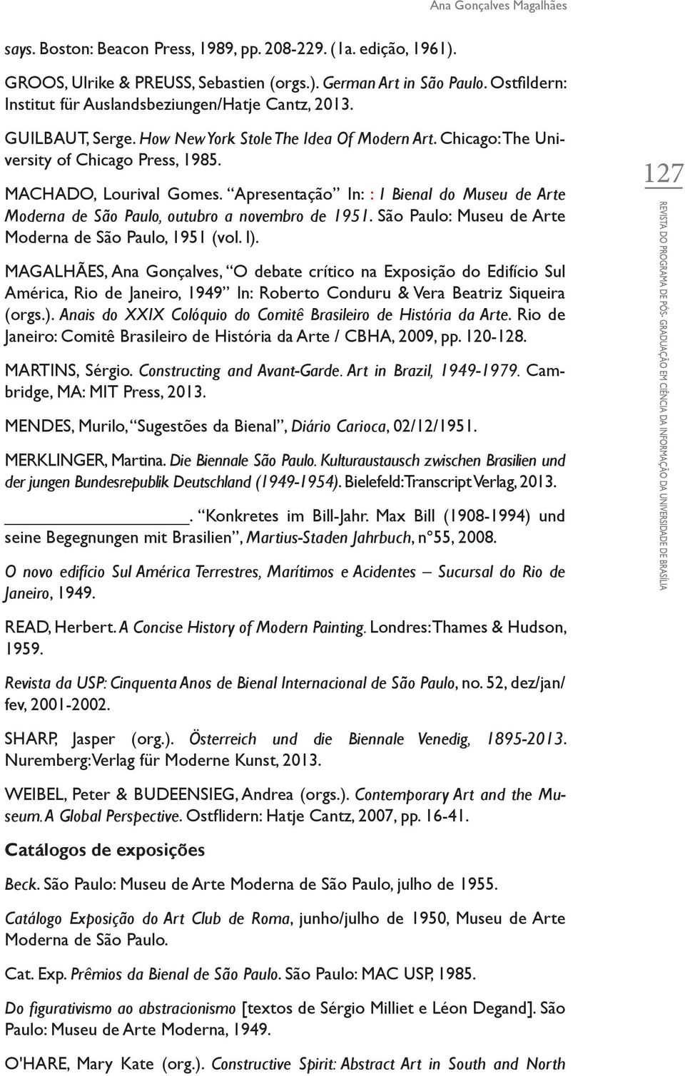 Apresentação In: : I Bienal do Museu de Arte Moderna de São Paulo, outubro a novembro de 1951. São Paulo: Museu de Arte Moderna de São Paulo, 1951 (vol. I).