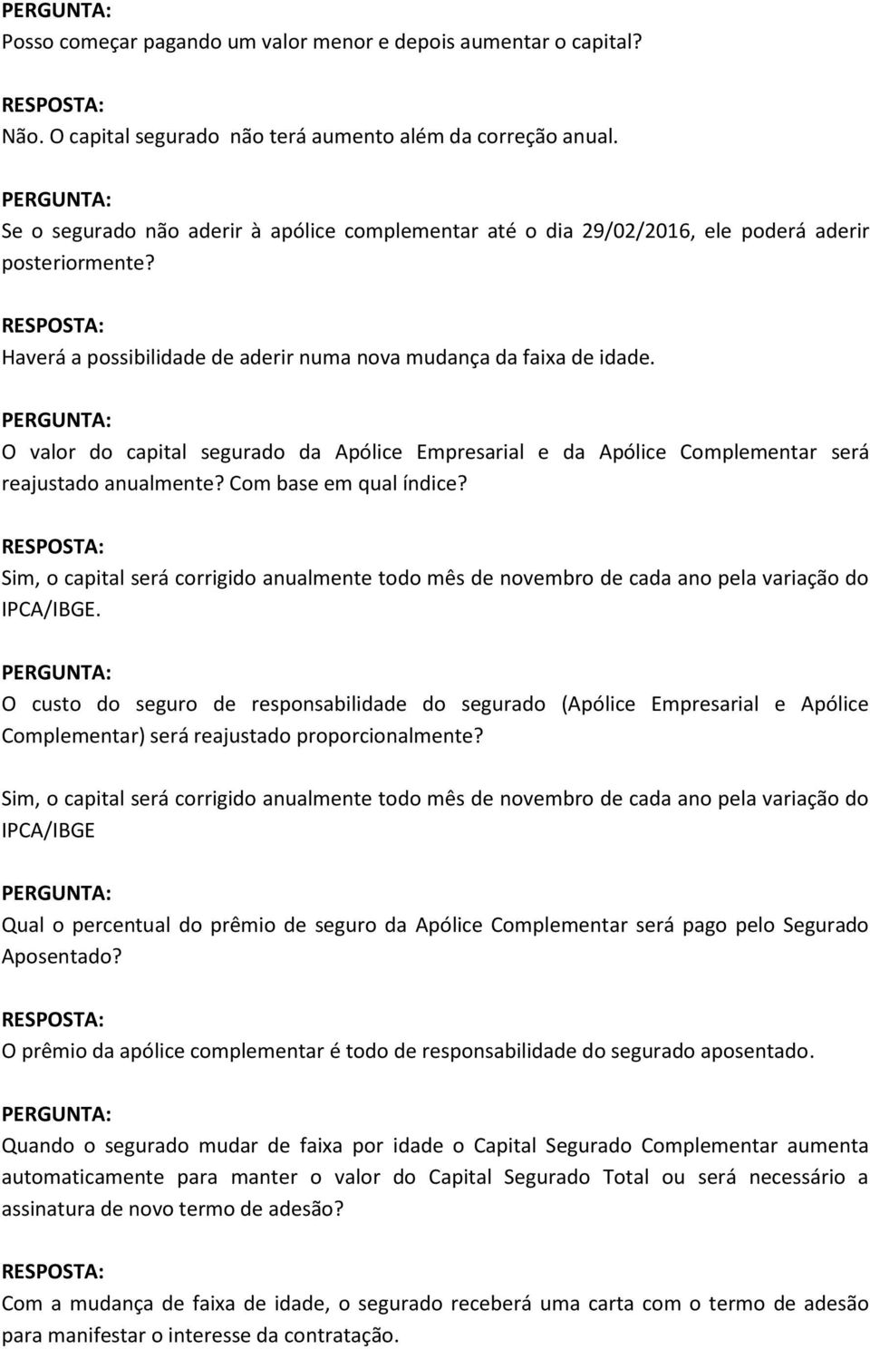 O valor do capital segurado da Apólice Empresarial e da Apólice Complementar será reajustado anualmente? Com base em qual índice?