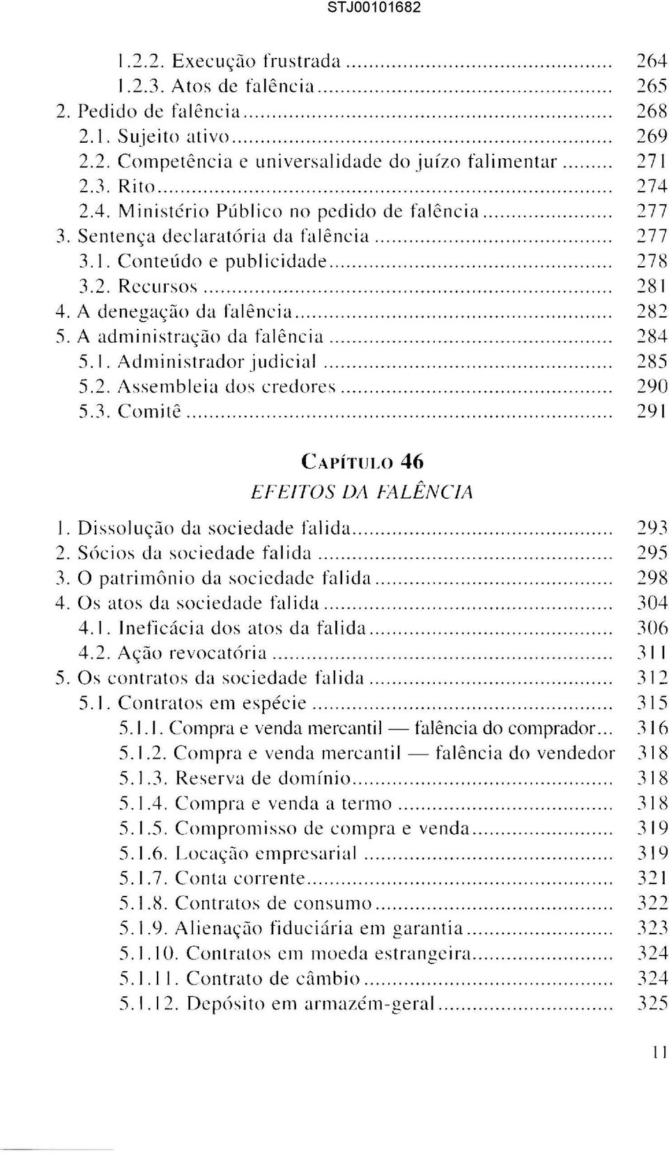 ... 222 224 226 226 229 CAPÍTULO 232 233 234 'ARTE "CURSAL» 44 M CRISE............ 241 da empresa..... 243............. 247........ 250 4S 4 FALÊNCIA............ 252.......... 257............... 261 Ida.