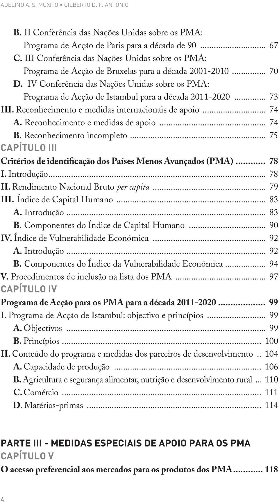 ... IV.... A. Introdução... B.... V.... CAPÍTULO IV Programa de Acção para os PMA para a década 2011-2020... 99 I.... A.... B. Princípios.