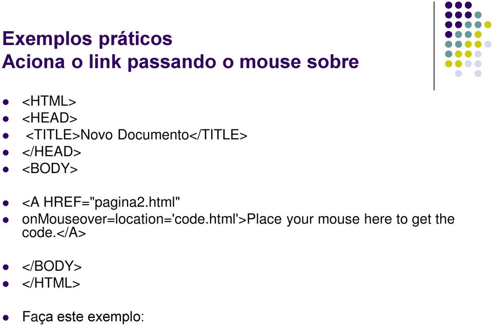 HREF="pagina2.html" onmouseover=location='code.