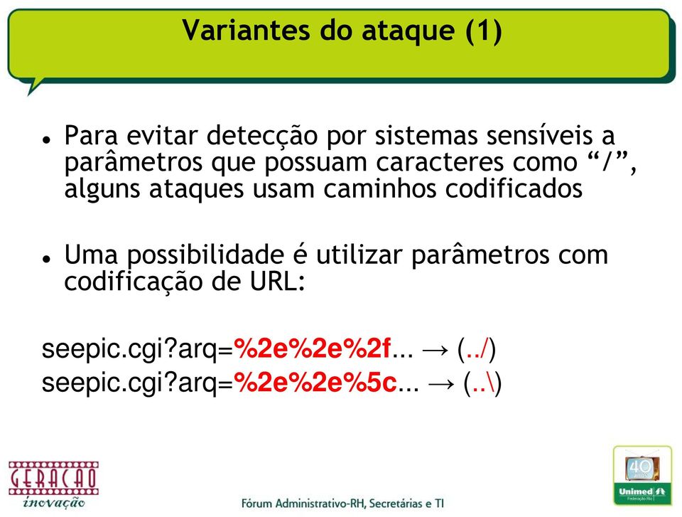 codificados Uma possibilidade é utilizar parâmetros com codificação de