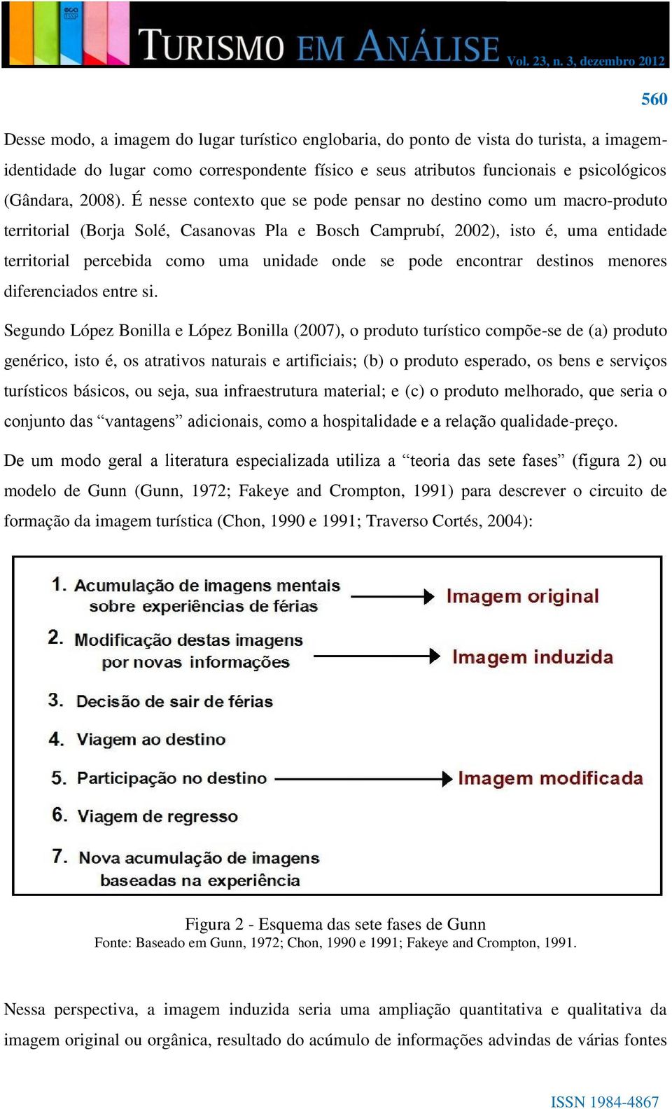 se pode encontrar destinos menores diferenciados entre si.