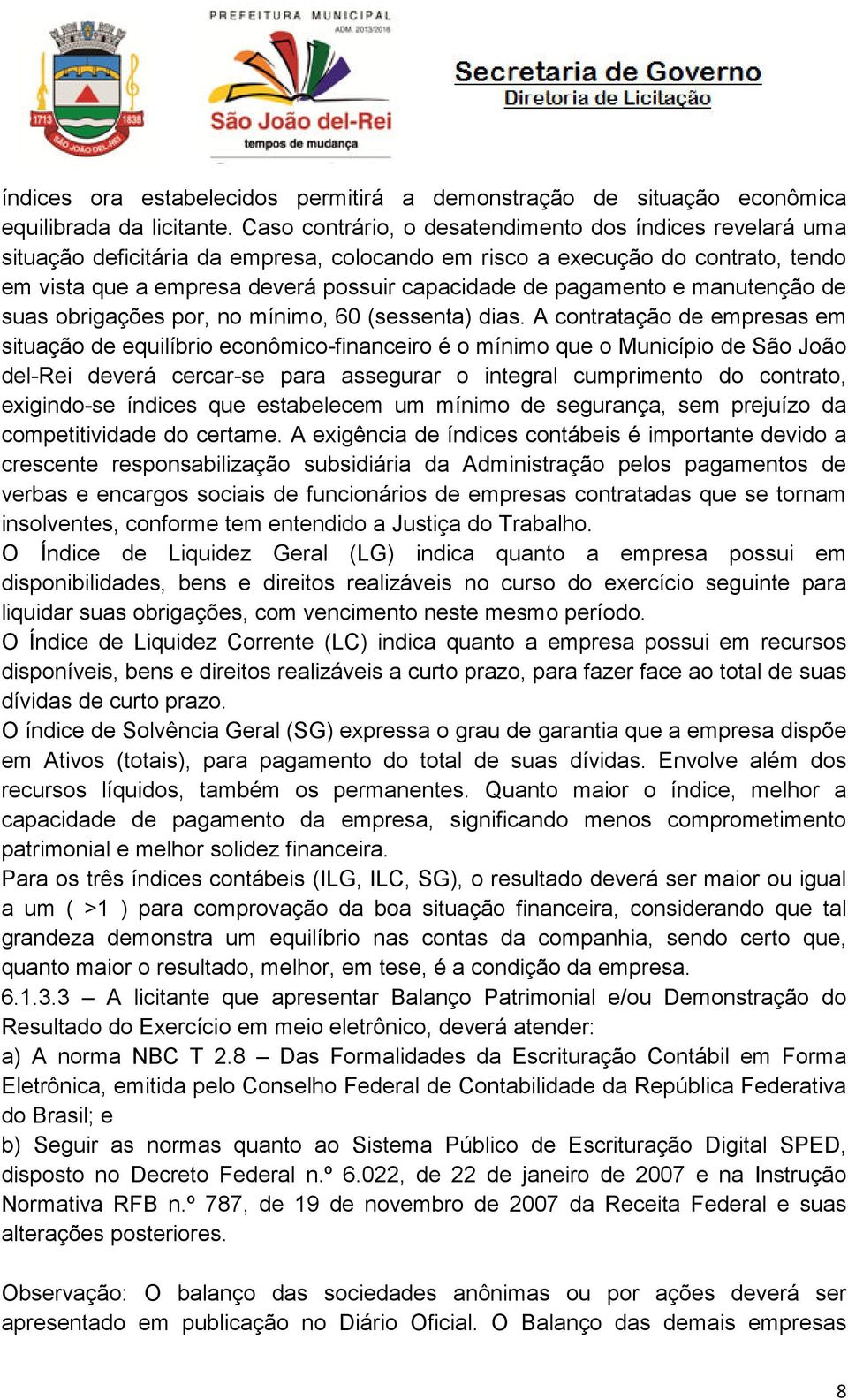 pagamento e manutenção de suas obrigações por, no mínimo, 60 (sessenta) dias.