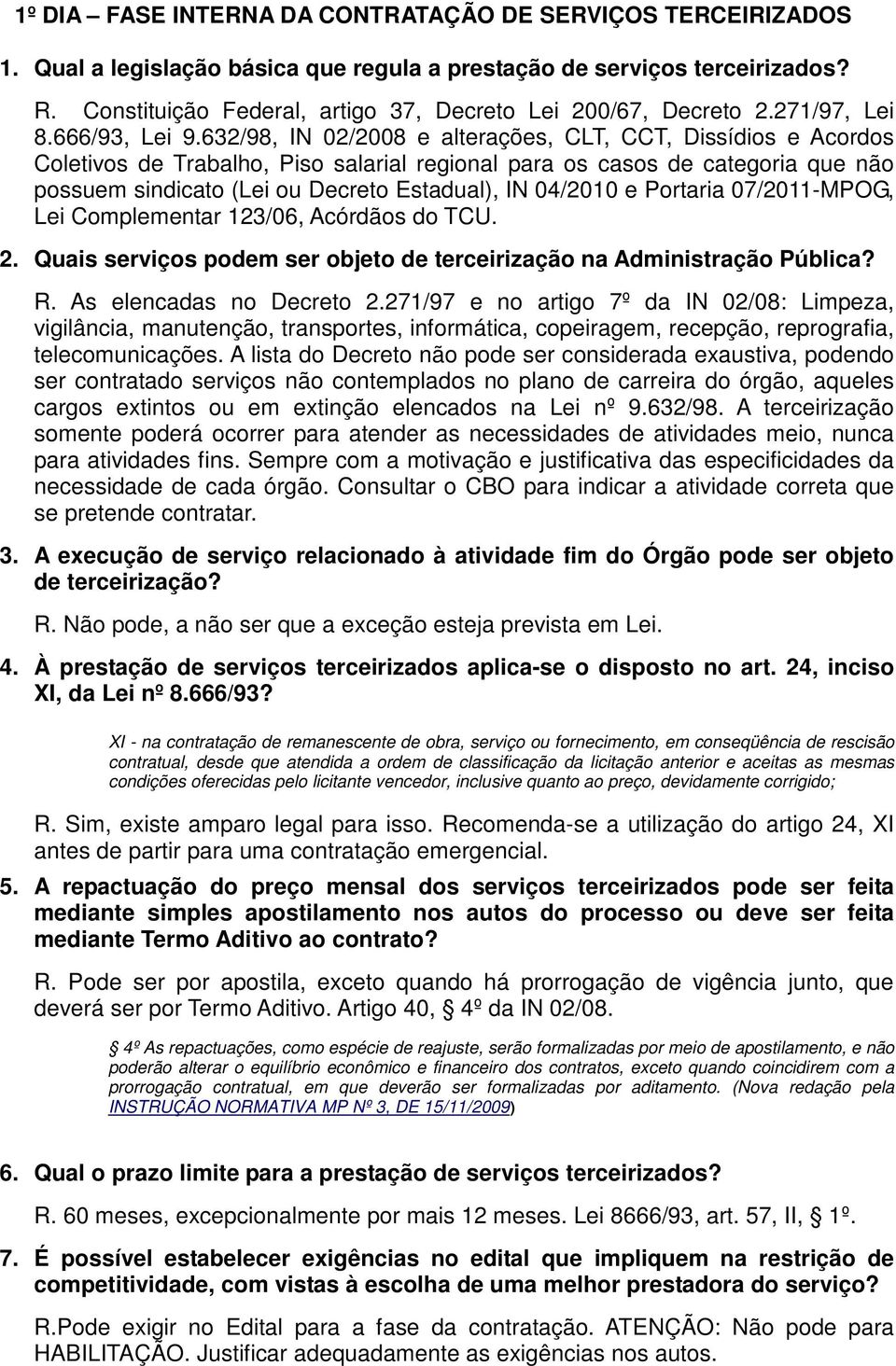 632/98, IN 02/2008 e alterações, CLT, CCT, Dissídios e Acordos Coletivos de Trabalho, Piso salarial regional para os casos de categoria que não possuem sindicato (Lei ou Decreto Estadual), IN 04/2010