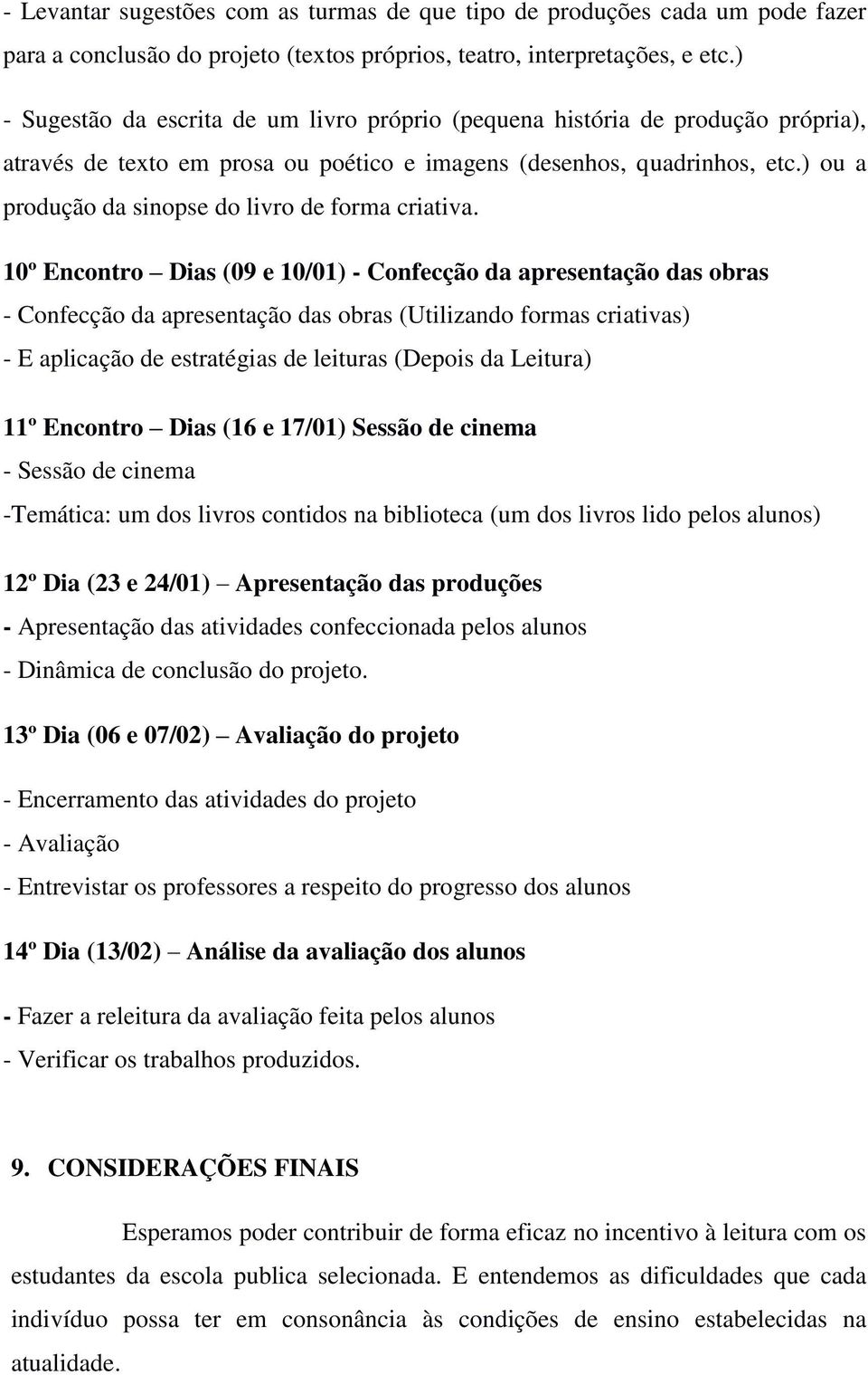 ) ou a produção da sinopse do livro de forma criativa.