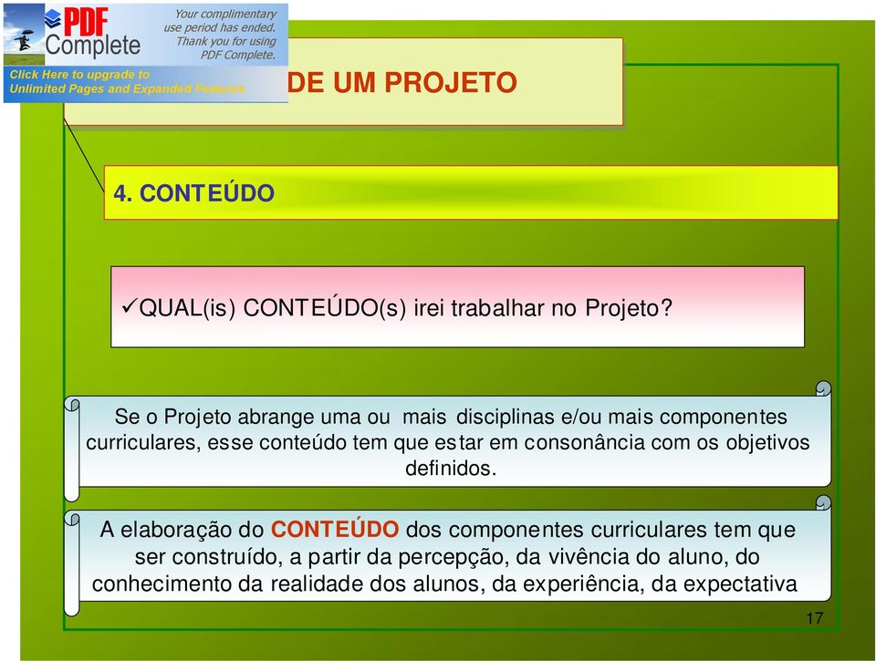 estar em consonância com os objetivos definidos.