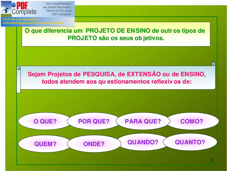 Sejam Projetos de PESQUISA, de EXTENSÃO ou de ENSINO, todos