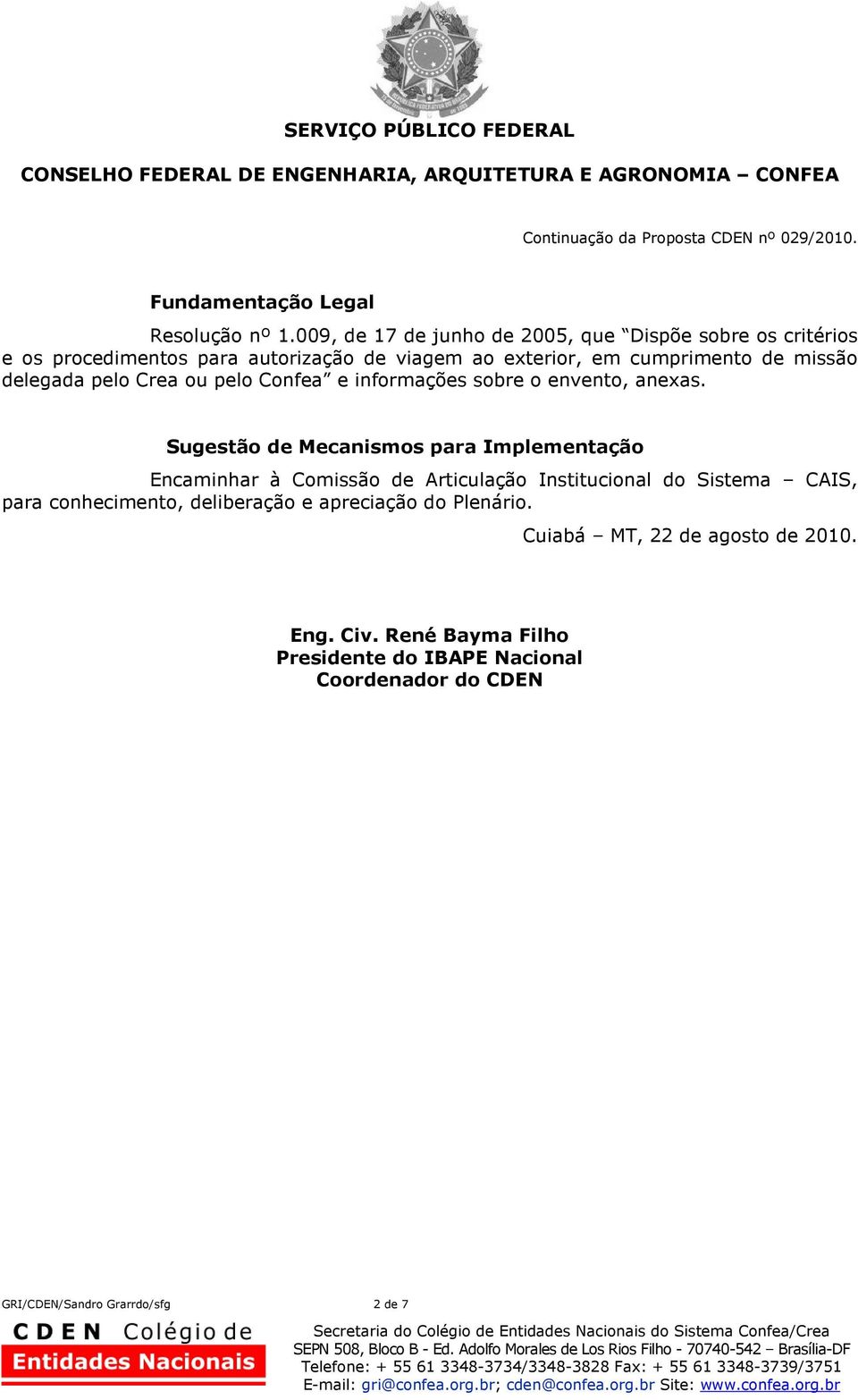 delegada pelo Crea ou pelo Confea e informações sobre o envento, anexas.