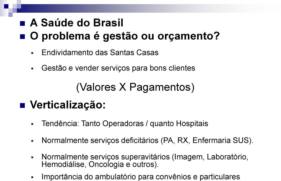 Pagamentos) Tendência: Tanto Operadoras / quanto Hospitais Normalmente serviços deficitários (PA, RX,