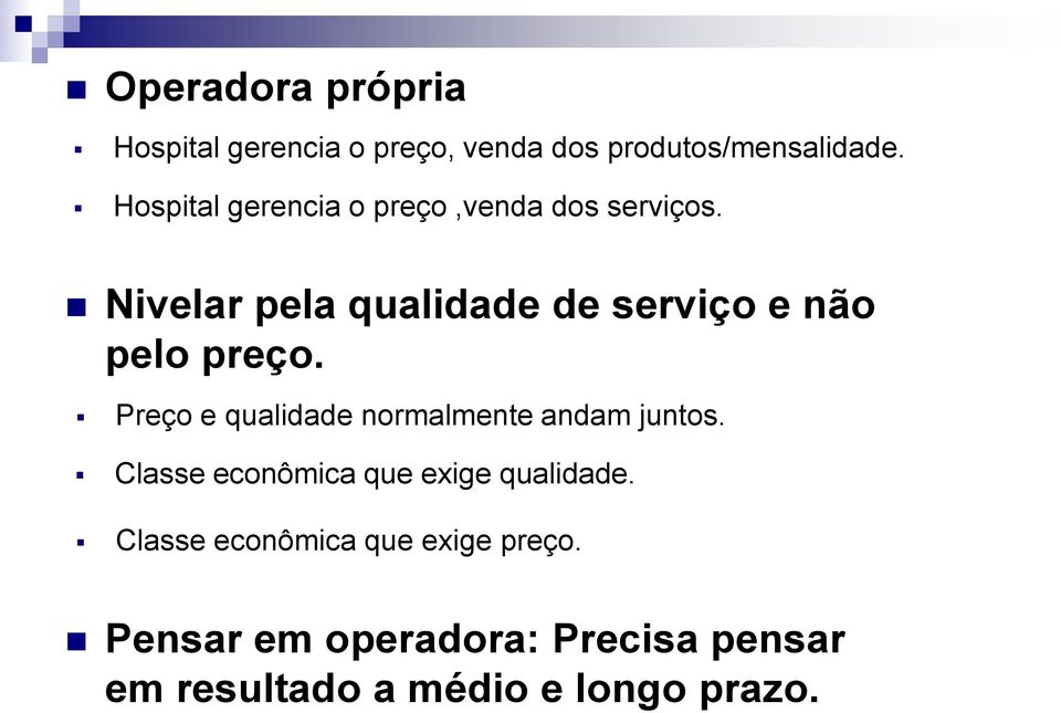 Nivelar pela qualidade de serviço e não pelo preço.