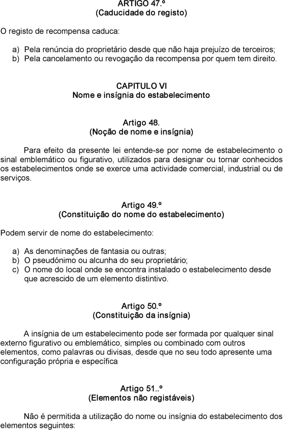 CAPITULO VI Nome e insígnia do estabelecimento Artigo 48.