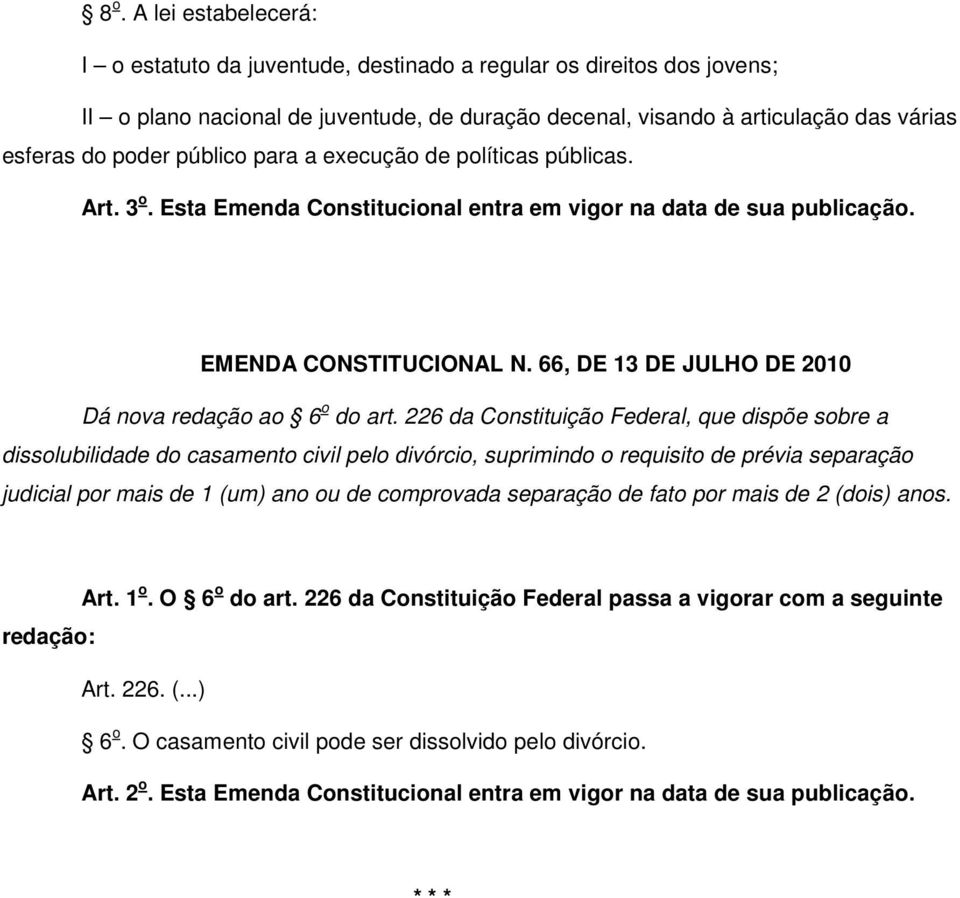 66, DE 13 DE JULHO DE 2010 Dá nova redação ao 6 o do art.