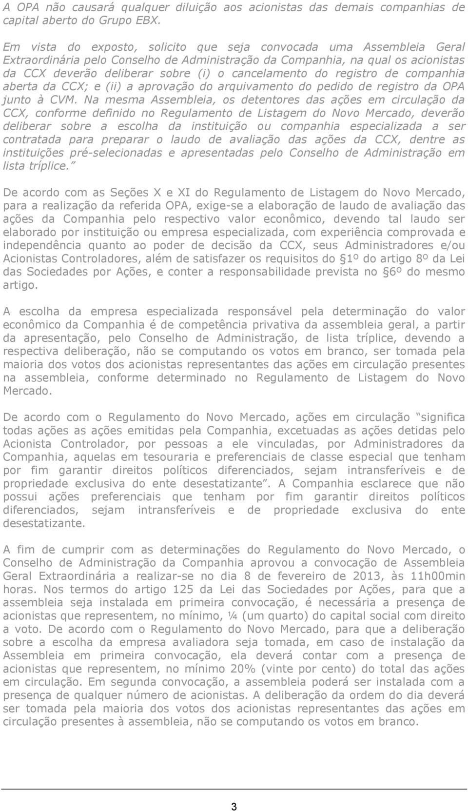 cancelamento do registro de companhia aberta da CCX; e (ii) a aprovação do arquivamento do pedido de registro da OPA junto à CVM.