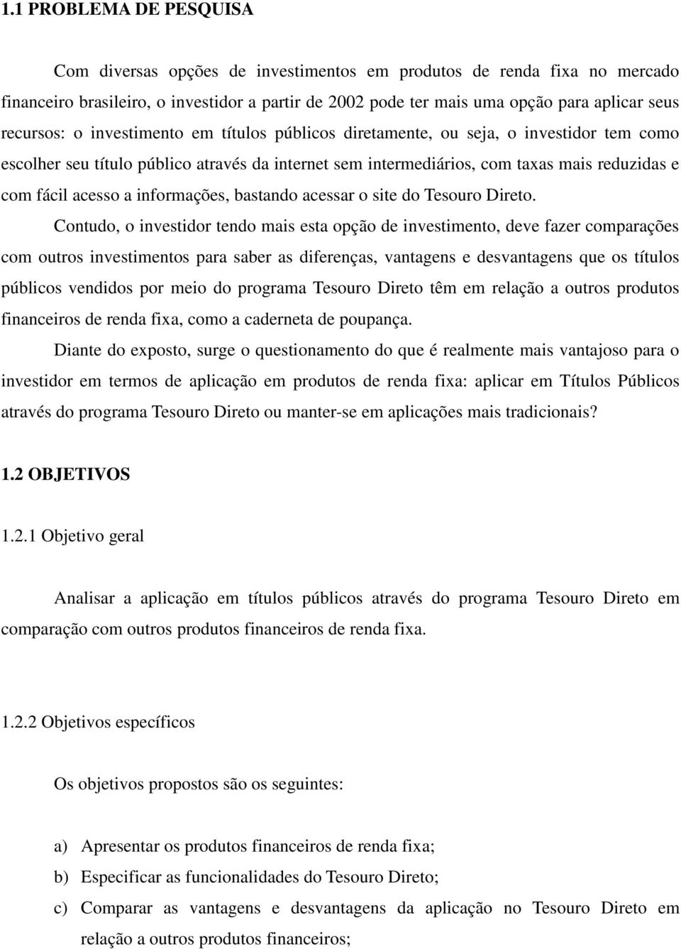 acesso a informações, bastando acessar o site do Tesouro Direto.