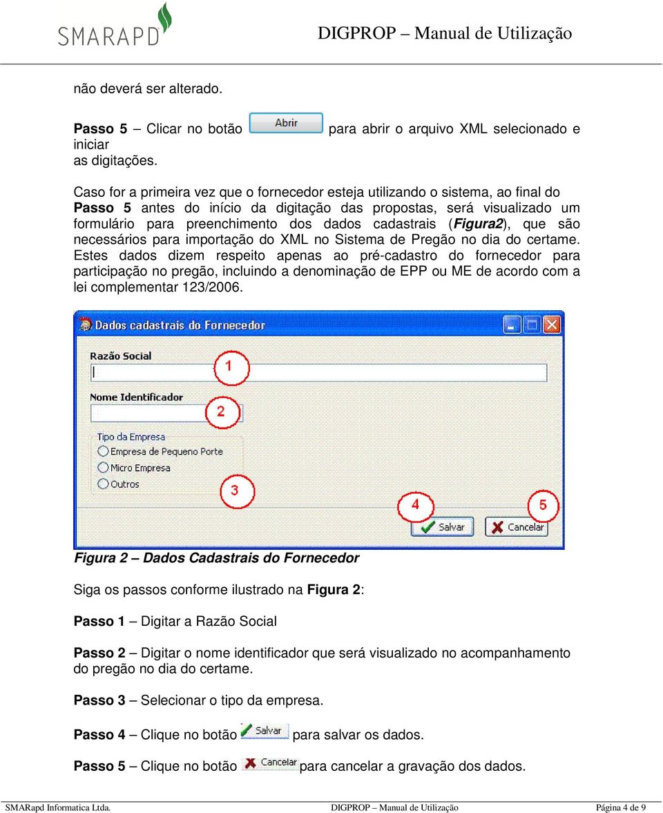 formulário para preenchimento dos dados cadastrais (Figura2), que são necessários para importação do XML no Sistema de Pregão no dia do certame.