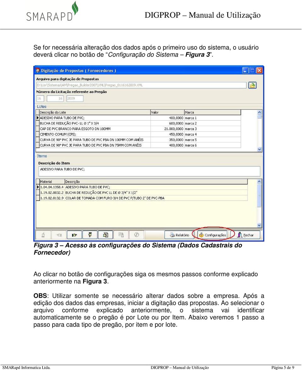 OBS: Utilizar somente se necessário alterar dados sobre a empresa. Após a edição dos dados das empresas, iniciar a digitação das propostas.