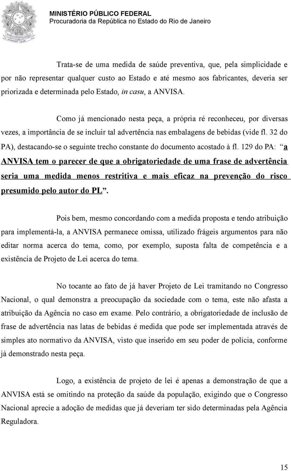 32 do PA), destacando-se o seguinte trecho constante do documento acostado à fl.