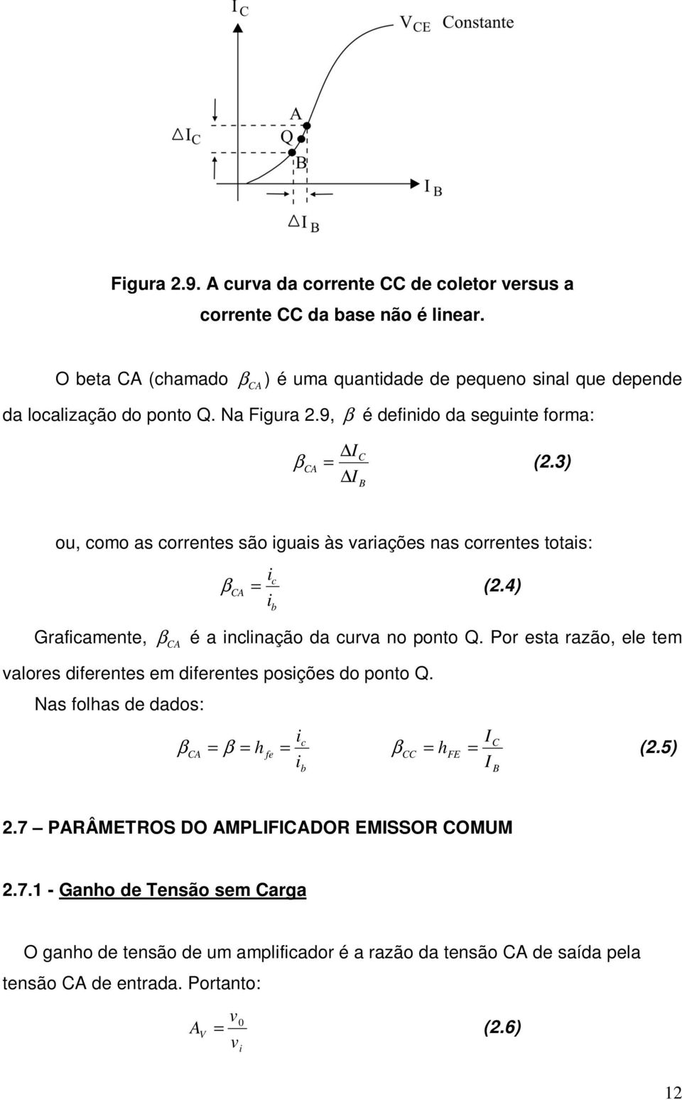 cua no ponto Q Po sta azão, l tm alos dfnts m dfnts posçõs do ponto Q Nas folhas d dados: h f c h I F (25) I B 27 PÂMTOS DO MPIFIDO