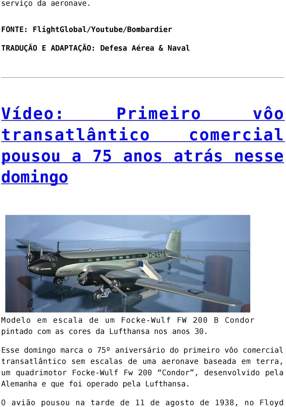 anos atrás nesse domingo Modelo em escala de um Focke-Wulf FW 200 B Condor pintado com as cores da Lufthansa nos anos 30.