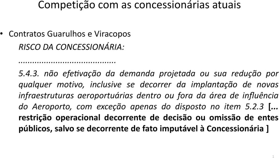 infraestruturas aeroportua rias dentro ou fora da a rea de influe ncia do Aeroporto, com excec a o apenas do disposto no