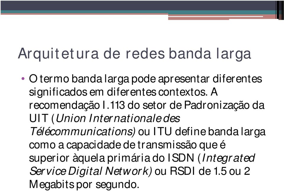 113 do setor de Padronização da UIT (Union Internationale des Télécommunications) ou ITU define