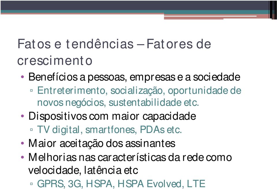 Dispositivos com maior capacidade TV digital, smartfones, PDAs etc.