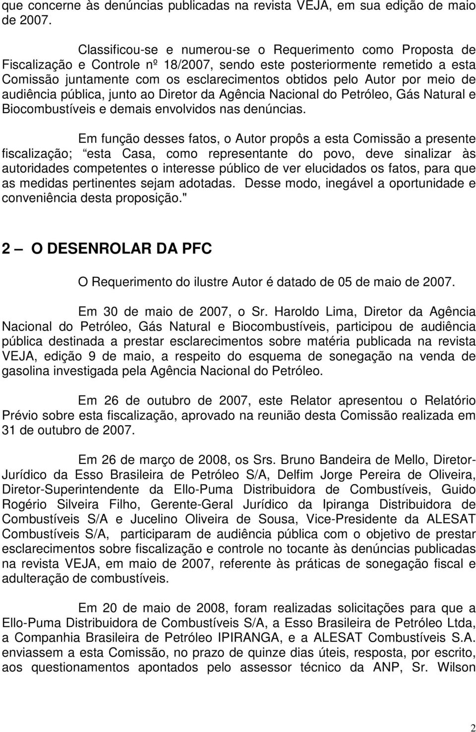 por meio de audiência pública, junto ao Diretor da Agência Nacional do Petróleo, Gás Natural e Biocombustíveis e demais envolvidos nas denúncias.