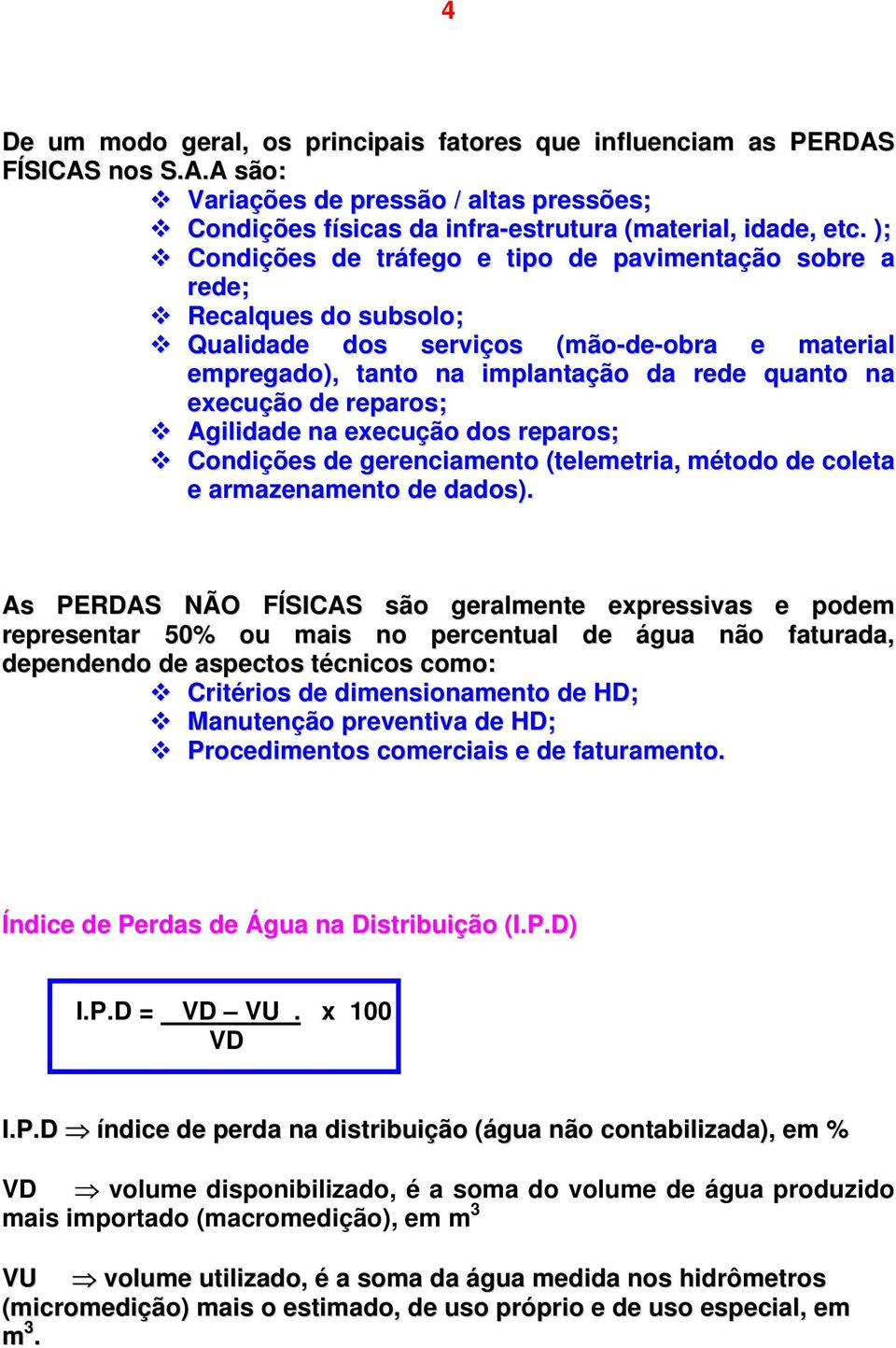 reparos; Agilidade na execução dos reparos; Condições de gerenciamento (telemetria, método de coleta e armazenamento de dados).