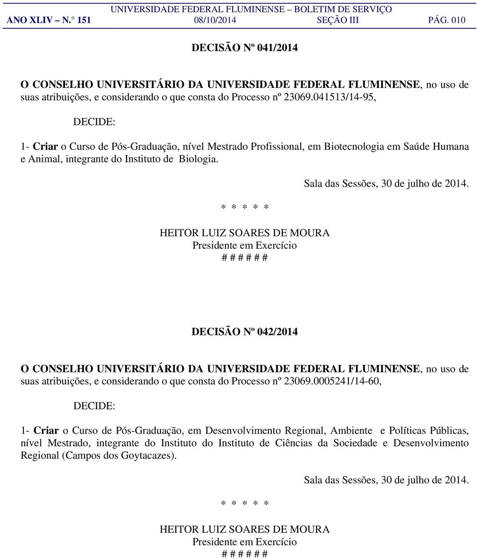 Biologia. DECISÃO Nº 042/2014 suas atribuições, e considerando o que consta do Processo nº 23069.