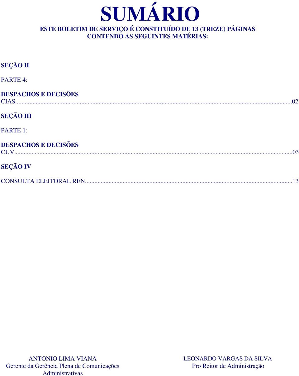 ..02 SEÇÃO III PARTE 1: DESPACHOS E DECISÕES CUV...03 SEÇÃO IV CONSULTA ELEITORAL REN.