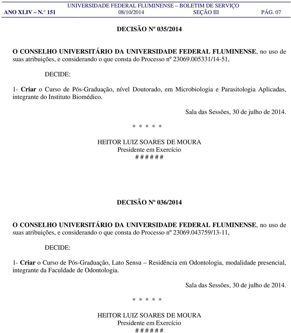 005331/14-51, 1- Criar o Curso de Pós-Graduação, nível Doutorado, em Microbiologia e Parasitologia Aplicadas, integrante do