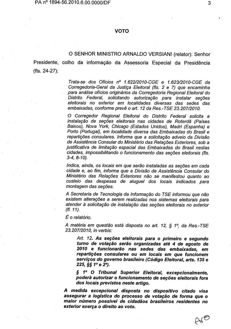 2 e 7) que encaminha para análise ofícios originários da Corregedoria Regional Eleitoral do Distrito Federal, solicitando autorização para instalar seções eleitorais no exterior em localidades