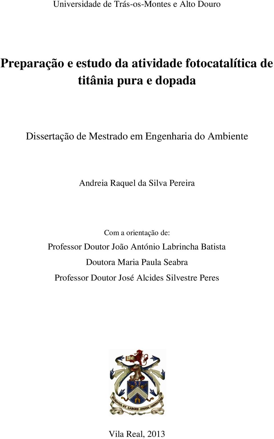 Ambiente Andreia Raquel da Silva Pereira Com a orientação de: Professor Doutor João